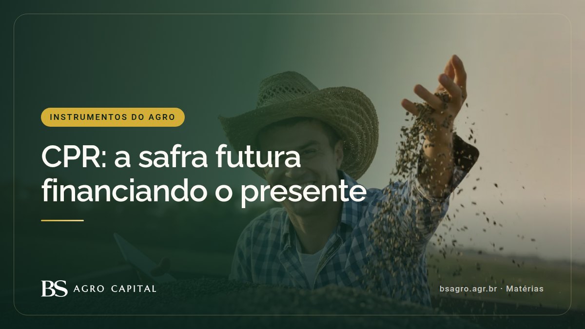 Capa da matéria: CPR na prática: como antecipar recursos com a produção futura